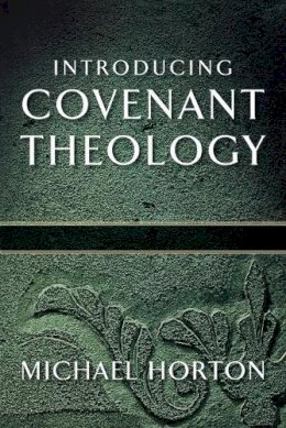 Michael Horton - Introducing Covenant Theology - 9780801071959 - V9780801071959