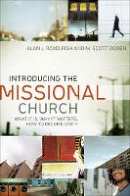 Alan J. Roxburgh - Introducing the Missional Church: What It Is, Why It Matters, How to Become One (Allelon Missional Series) - 9780801072123 - V9780801072123