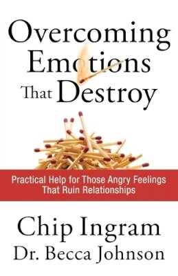 Chip Ingram - Overcoming Emotions that Destroy: Practical Help for Those Angry Feelings That Ruin Relationships - 9780801072390 - V9780801072390