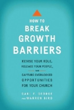 Carl F. George - How to Break Growth Barriers - 9780801092466 - V9780801092466