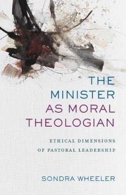 Sondra Wheeler - Minister as Moral Theologian - 9780801097843 - V9780801097843