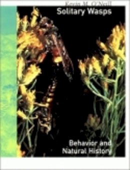 Kevin M. O´neill - Solitary Wasps: Behavior and Natural History - 9780801437212 - V9780801437212