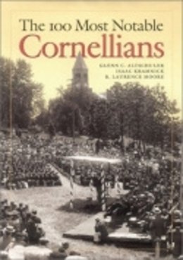 Altschuler, Glenn C.; Moore, R. Laurence; Kramnick, Isaac - The 100 Most Notable Cornellians - 9780801439582 - V9780801439582