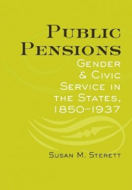 Susan M. Sterett - Public Pensions: Gender and Civic Service in the States, 1850–1937 - 9780801439841 - KEX0227907