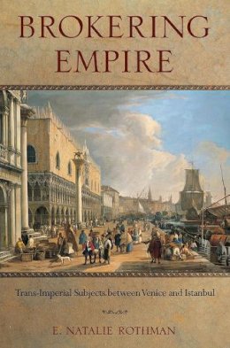 E. Natalie Rothman - Brokering Empire - 9780801449079 - V9780801449079