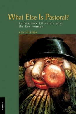 Ken Hiltner - What Else is Pastoral? - 9780801449406 - V9780801449406