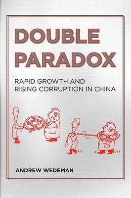 Andrew Wedeman - Double Paradox: Rapid Growth and Rising Corruption in China - 9780801450464 - V9780801450464