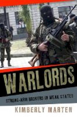 Kimberly Marten - Warlords: Strong-arm Brokers in Weak States - 9780801450761 - V9780801450761