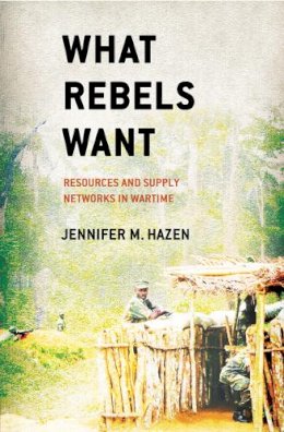 Jennifer M. Hazen - What Rebels Want - 9780801451669 - V9780801451669