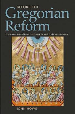 John Howe - Before the Gregorian Reform: The Latin Church at the Turn of the First Millennium - 9780801452895 - V9780801452895