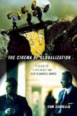 Tom Zaniello - The Cinema of Globalization: A Guide to Films about the New Economic Order - 9780801473067 - V9780801473067