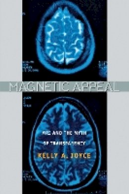 Kelly Joyce - Magnetic Appeal: MRI and the Myth of Transparency - 9780801474569 - V9780801474569