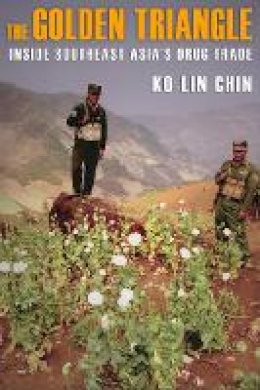 Ko-Lin Chin - The Golden Triangle: Inside Southeast Asia´s Drug Trade - 9780801475214 - V9780801475214