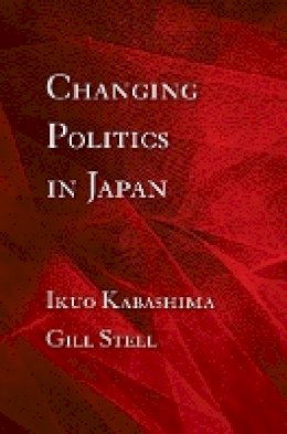 Ikuo Kabashima - Changing Politics in Japan - 9780801476006 - V9780801476006