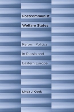 Linda J. Cook - Postcommunist Welfare States: Reform Politics in Russia and Eastern Europe - 9780801479007 - V9780801479007