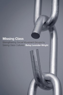 Betsy Leondar-Wright - Missing Class: Strengthening Social Movement Groups by Seeing Class Cultures - 9780801479205 - V9780801479205