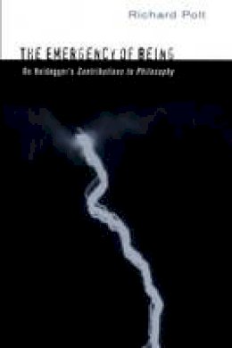 Professor Richard Polt - The Emergency of Being: On Heidegger´s  Contributions to Philosophy - 9780801479236 - V9780801479236