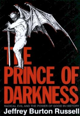 Jeffrey Burton Russell - The Prince of Darkness: Radical Evil and the Power of Good in History - 9780801480560 - V9780801480560