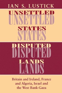 Ian S. Lustick - Unsettled States, Disputed Lands - 9780801480881 - V9780801480881