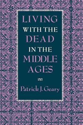 Patrick J. Geary - Living with the Dead in the Middle Ages - 9780801480980 - V9780801480980