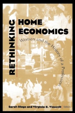 Sarah Stage (Ed.) - Rethinking Home Economics: Women and the History of a Profession - 9780801481758 - V9780801481758