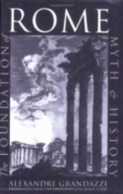 Alexandre Grandazzi - The Foundation of Rome: Myth and History - 9780801482472 - V9780801482472