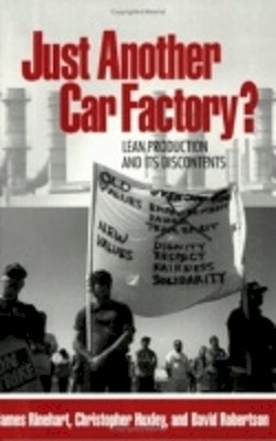 James Rinehart - Just Another Car Factory?: Lean Production and Its Discontents - 9780801484070 - V9780801484070