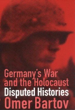 Omer Bartov - Germany's War and the Holocaust - 9780801486814 - V9780801486814