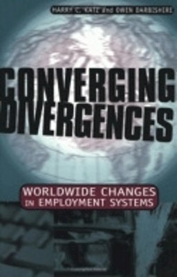 Harry C. Katz - Converging Divergences: Worldwide Changes in Employment Systems (Cornell Studies in Industrial & Labor Relations) - 9780801488115 - V9780801488115