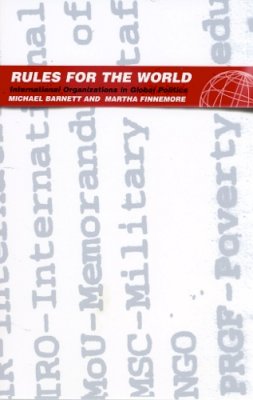 Michael Barnett - Rules for the World: International Organizations in Global Politics - 9780801488238 - V9780801488238