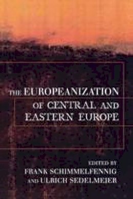 Frank Schimmelfennig (Ed.) - The Europeanization of Central and Eastern Europe (Cornell Studies in Political Economy) - 9780801489617 - V9780801489617