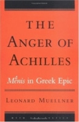 Leonard Muellner - The Anger of Achilles: Mênis in Greek Epic (Myth and Poetics) - 9780801489952 - V9780801489952