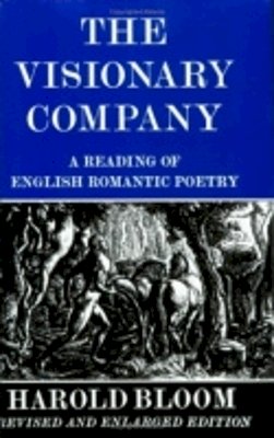 Harold Bloom - The Visionary Company: A Reading of English Romantic Poetry - 9780801491177 - V9780801491177