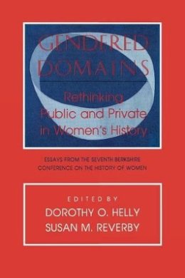 Dorothy O. Helly (Ed.) - Gendered Domains: Rethinking Public and Private in Women's History - 9780801497025 - V9780801497025