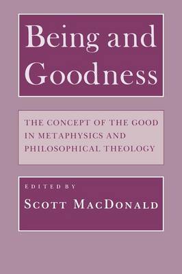 Scott Macdonald - Being and Goodness: The Concept of the Good in Metaphysics and Philosophical Theology - 9780801497797 - V9780801497797