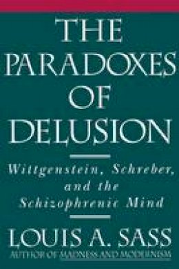 Louis A. Sass - Parodoxes of Delusion - 9780801498992 - V9780801498992