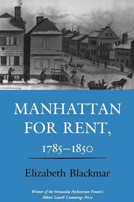 Elizabeth Blackmar - Manhattan for Rent, 1785-1850 - 9780801499739 - V9780801499739