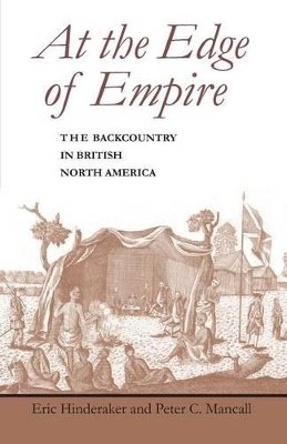Eric Hinderaker - At the Edge of Empire: The Backcountry in British North America - 9780801871375 - V9780801871375