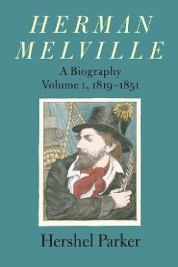 Hershel Parker - Herman Melville: A Biography - 9780801881855 - V9780801881855