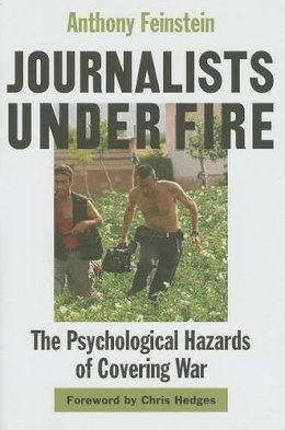 Anthony Feinstein - Journalists Under Fire - 9780801884412 - V9780801884412