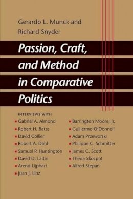 Munck, Gerardo L.; Snyder, Richard - Passion, Craft, and Method in Comparative Politics - 9780801884641 - V9780801884641