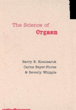 Barry R. Komisaruk - The Science of Orgasm - 9780801884900 - V9780801884900