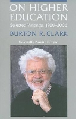 Burton R. Clark - On Higher Education: Selected Writings, 1956–2006 - 9780801890215 - V9780801890215