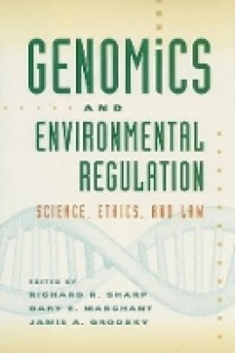 Richard R Sharp - Genomics and Environmental Regulation: Science, Ethics, and Law - 9780801890222 - V9780801890222