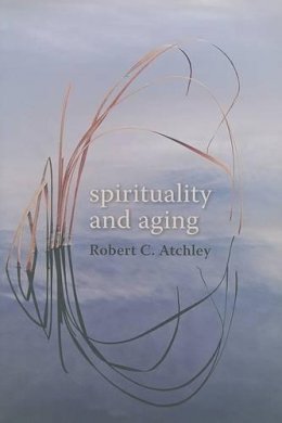 Robert C. Atchley - Spirituality and Aging - 9780801891199 - V9780801891199