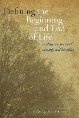 John P (Ed) Lizza - Defining the Beginning and End of Life: Readings on Personal Identity and Bioethics - 9780801893377 - V9780801893377