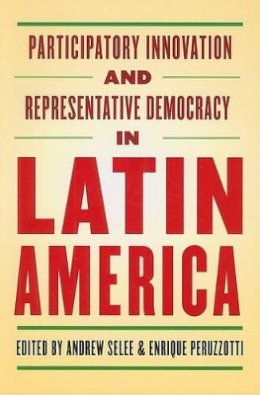 Andrew Selee (Ed.) - Participatory Innovation and Representative Democracy in Latin America - 9780801894077 - V9780801894077