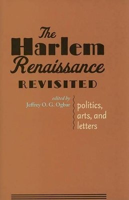 Jeffrey O. G. Ogbar - The Harlem Renaissance Revisited: Politics, Arts, and Letters - 9780801894619 - V9780801894619