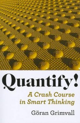 Göran Grimvall - Quantify!: A Crash Course in Smart Thinking - 9780801897177 - V9780801897177