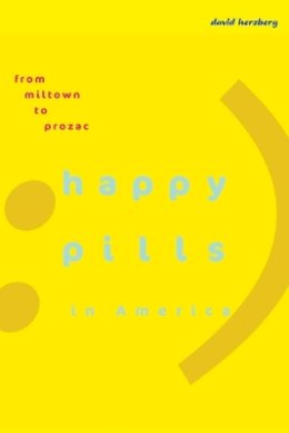 David Herzberg - Happy Pills in America: From Miltown to Prozac - 9780801898143 - V9780801898143